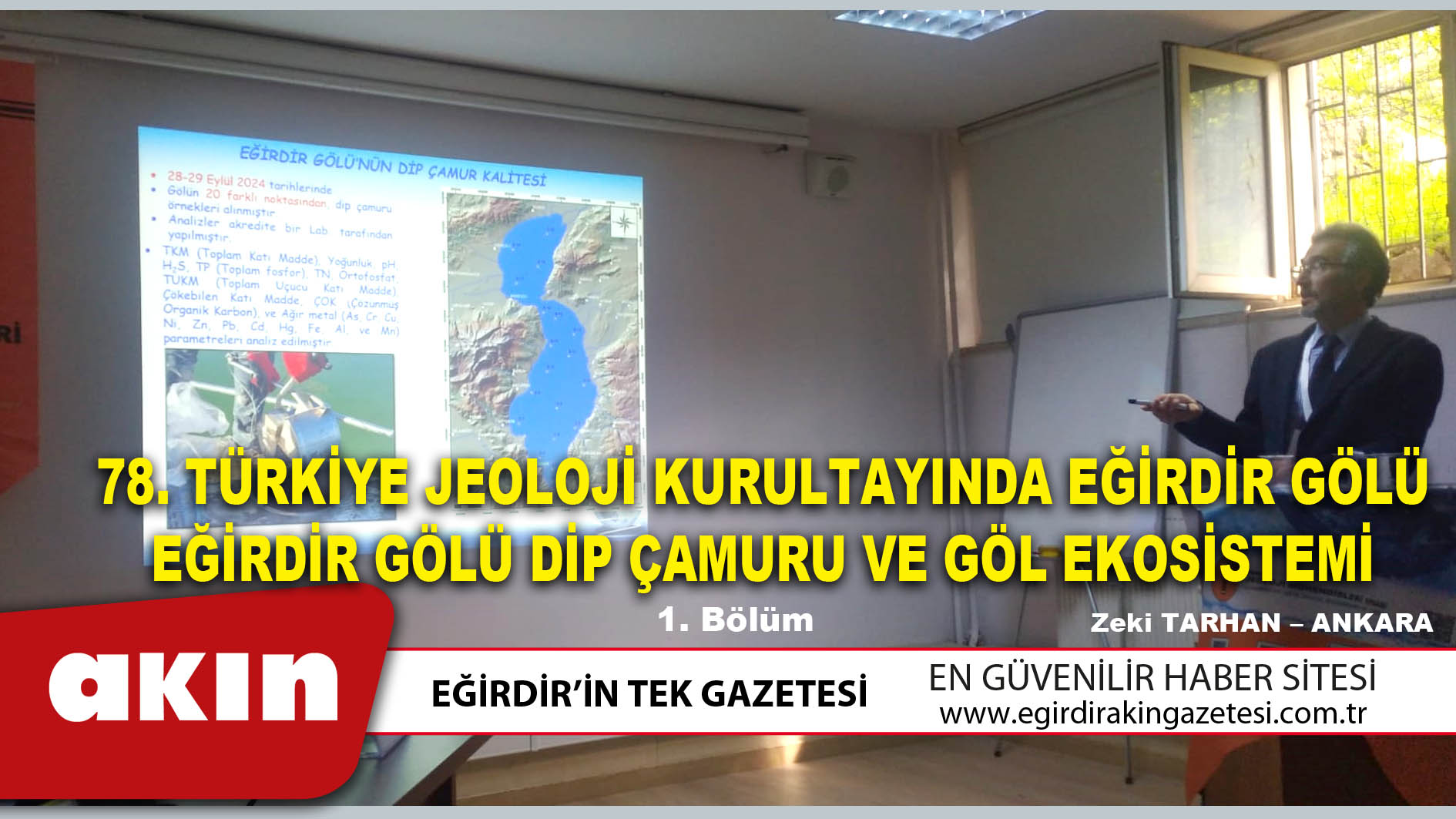 eğirdir haber,akın gazetesi,egirdir haberler,son dakika,78.TÜRKİYE JEOLOJİ KURULTAYINDA EĞİRDİR GÖLÜ EĞİRDİR GÖLÜ DİP ÇAMURU VE GÖL EKOSİSTEMİ