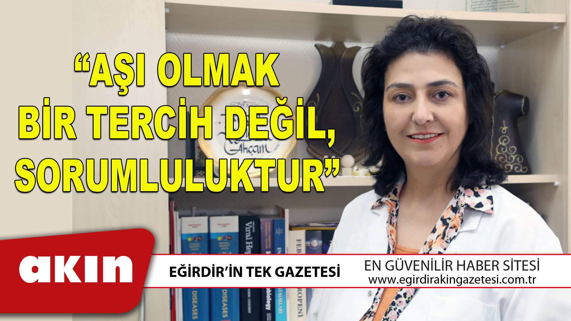 eğirdir haber,akın gazetesi,egirdir haberler,son dakika,AŞI OLMAK BİR TERCİH DEĞİL SORUMLULUKTUR