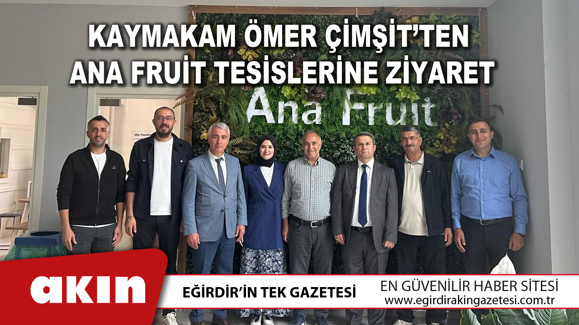 eğirdir haber,akın gazetesi,egirdir haberler,son dakika,Kaymakam Ömer Çimşit’ten Ana Fruit Tesislerine Ziyaret