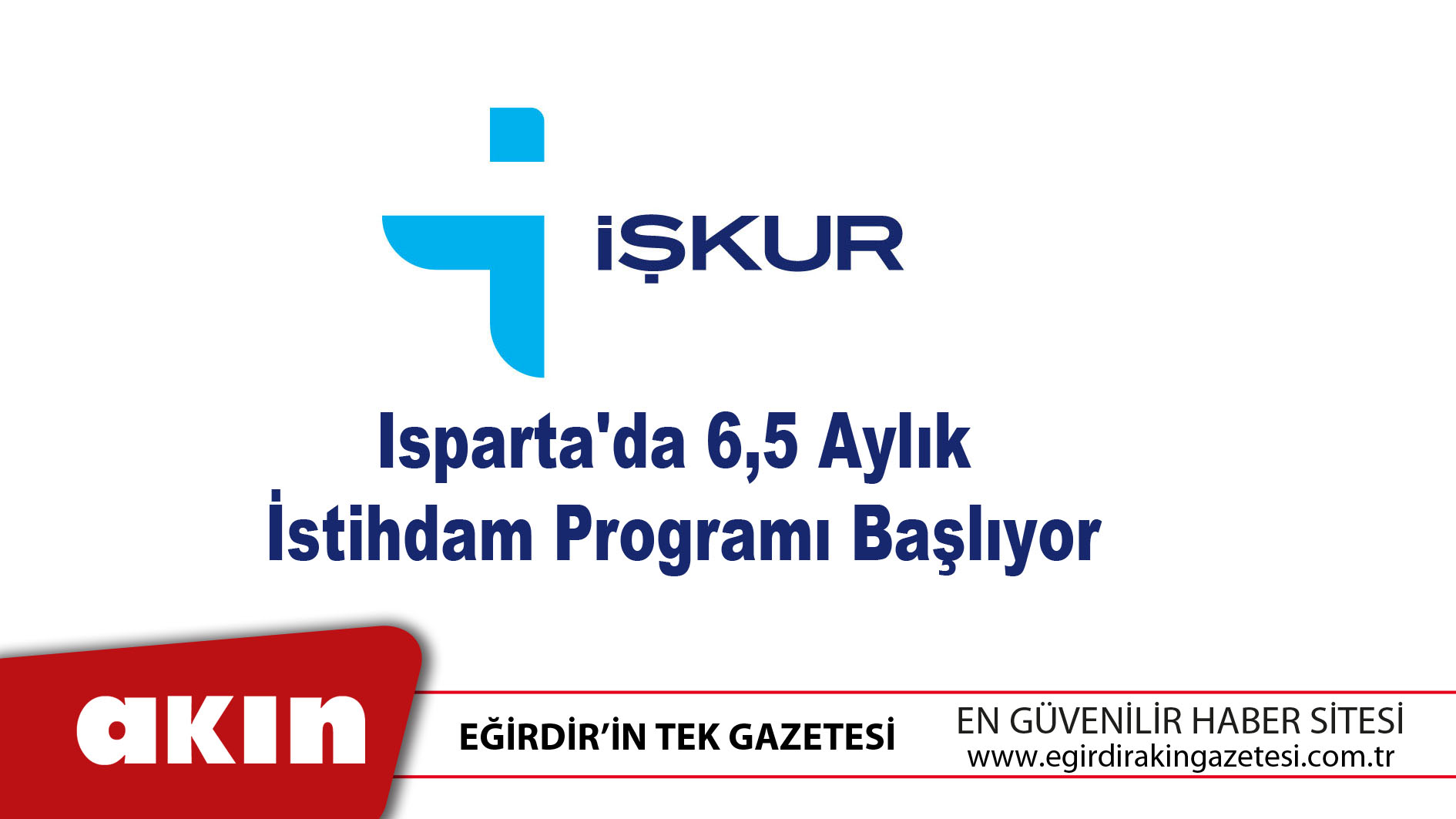 eğirdir haber,akın gazetesi,egirdir haberler,son dakika,Isparta'da 6,5 Aylık İstihdam Programı Başlıyor