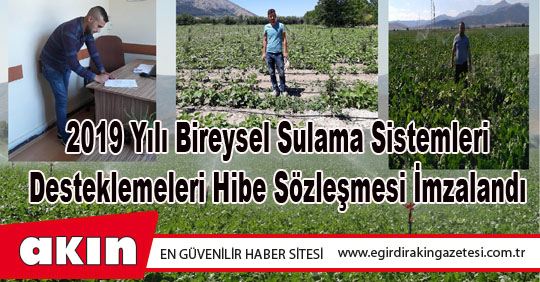 2019 Yılı Bireysel Sulama Sistemleri Desteklemeleri Hibe Sözleşmesi İmzalandı