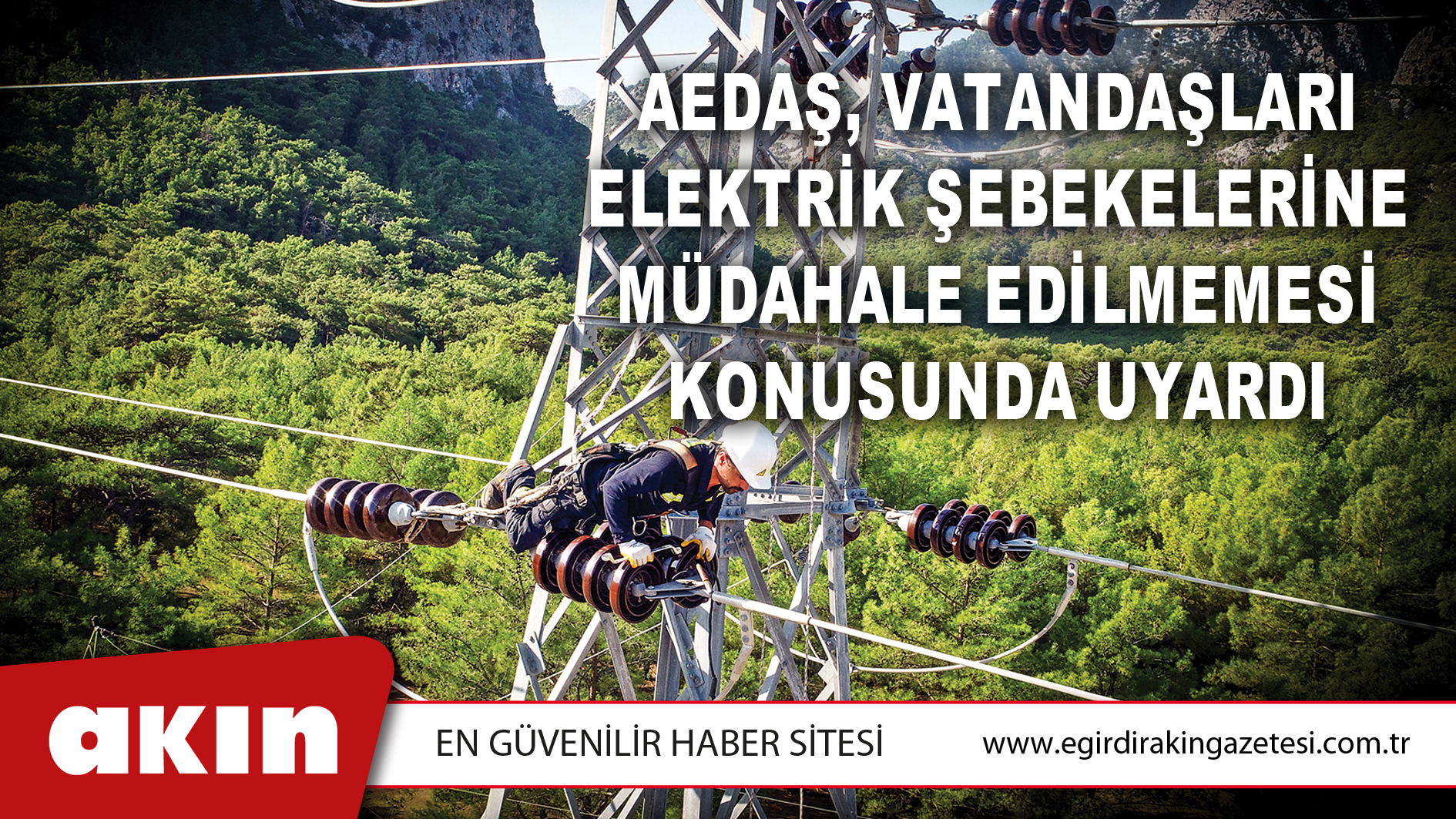 AEDAŞ, Vatandaşları Elektrik Şebekelerine Müdahale Edilmemesi Konusunda Uyardı