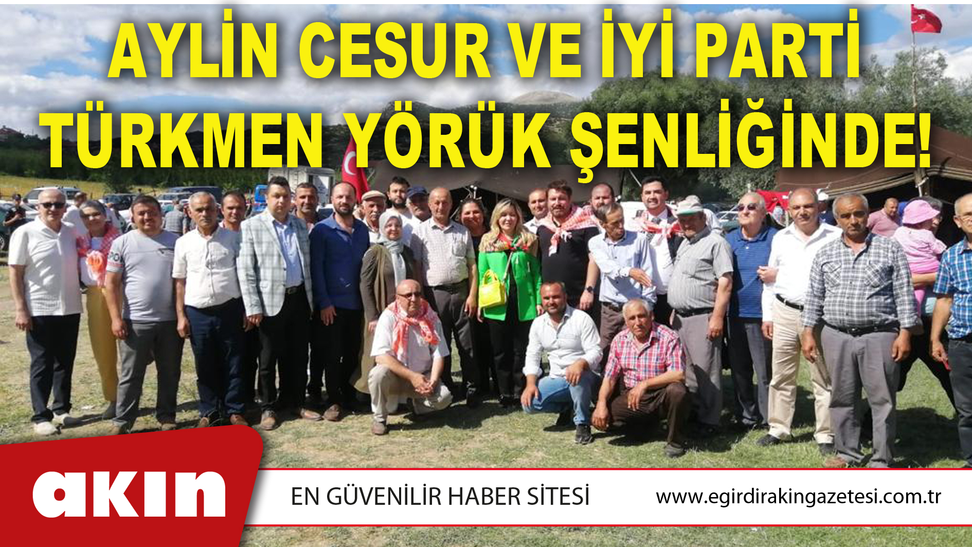 eğirdir haber,akın gazetesi,egirdir haberler,son dakika,AYLİN CESUR VE İYİ PARTİ TÜRKMEN YÖRÜK ŞENLİĞİNDE!