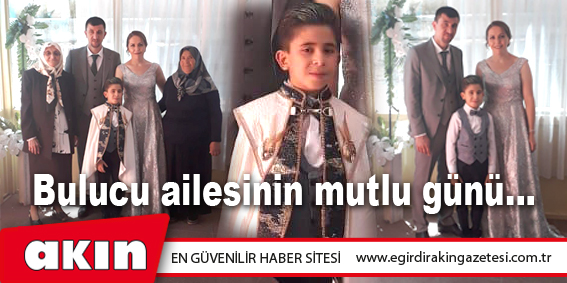Bulucu ailesinin mutlu günü...
