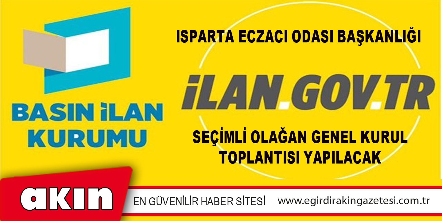 Isparta Eczacı Odası Başkanlığı Seçimli Olağan Genel Kurul Toplantısı Yapılacak