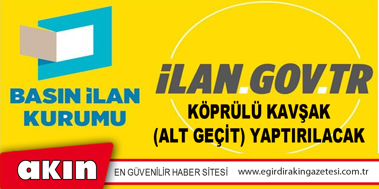 Köprülü Kavşak (Alt Geçit) Yaptırılacaktır