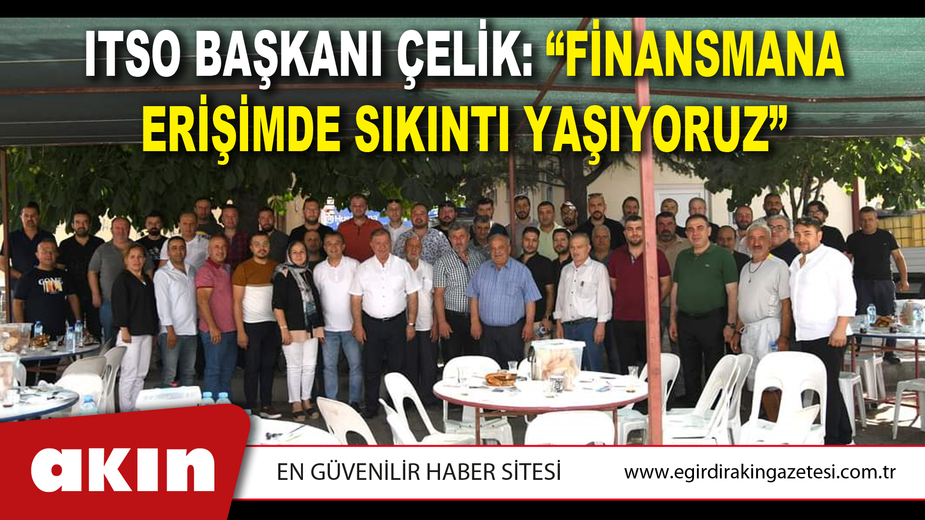 Itso Başkanı Çelik: Finansmana Erişimde Sıkıntı Yaşıyoruz