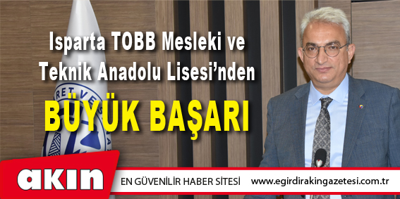 Isparta TOBB Mesleki ve Teknik Anadolu Lisesi’nden Büyük Başarı