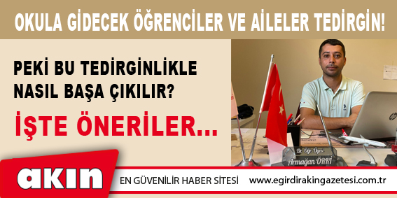 Okula Gidecek Öğrenciler Ve Aileler Tedirgin!