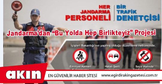 Jandarma’dan “Bu Yolda Hep Birlikteyiz” Projesi