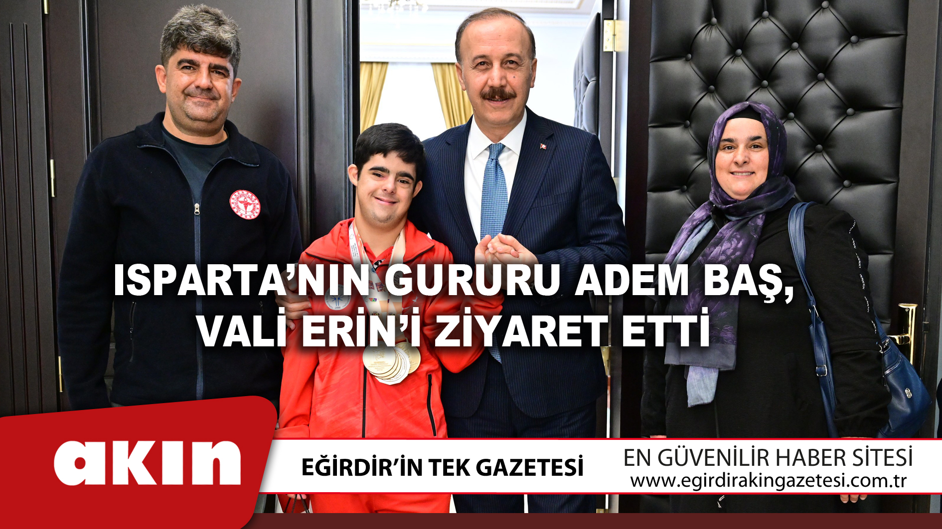 eğirdir haber,akın gazetesi,egirdir haberler,son dakika,Isparta’nın Gururu Adem Baş Vali Erin’i Ziyaret Etti