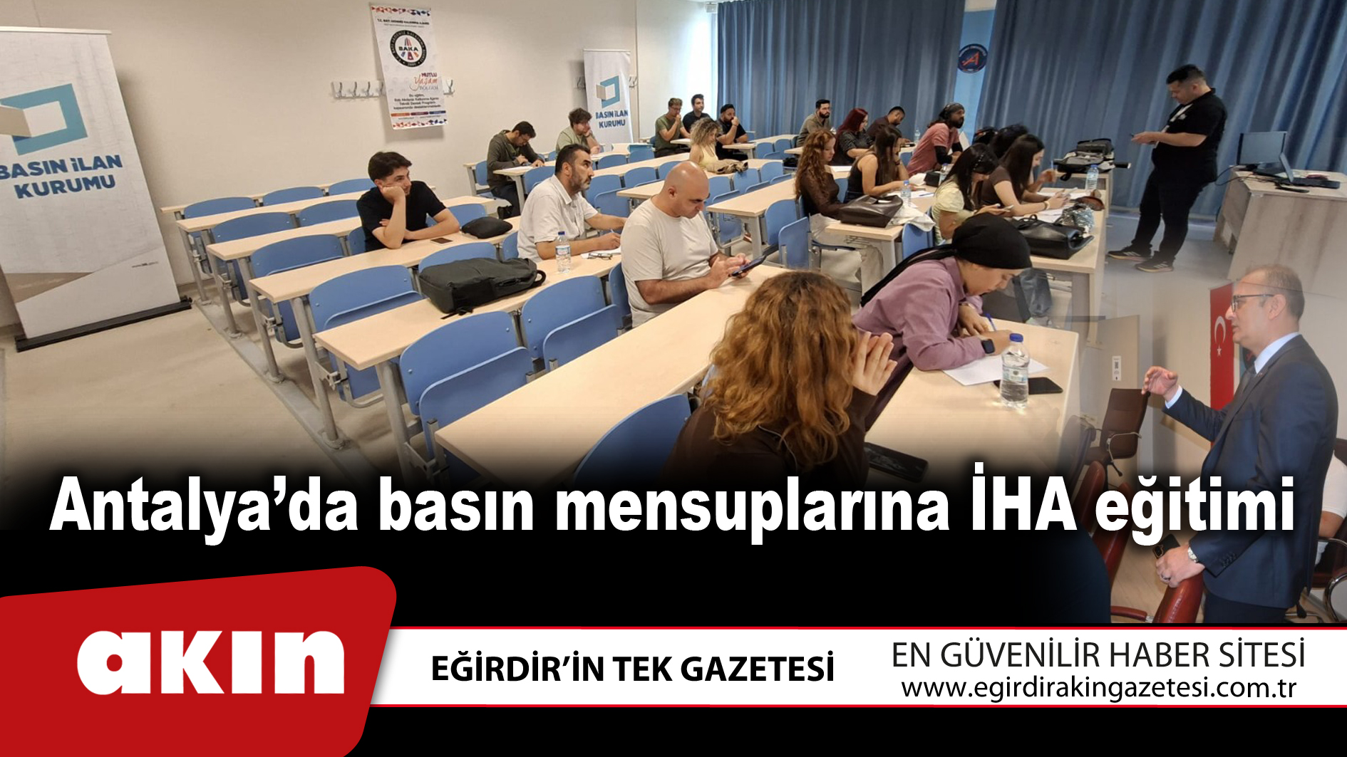 eğirdir haber,akın gazetesi,egirdir haberler,son dakika,Antalya’da basın mensuplarına İHA eğitimi