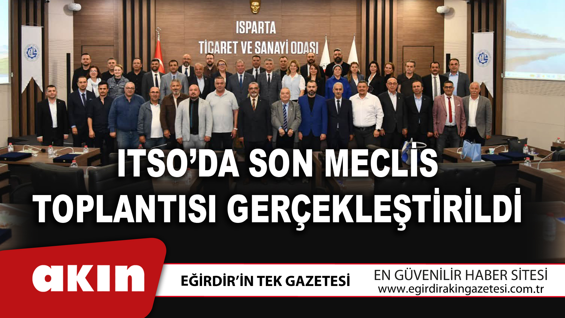 eğirdir haber,akın gazetesi,egirdir haberler,son dakika,ITSO’da Son Meclis Toplantısı Gerçekleştirildi