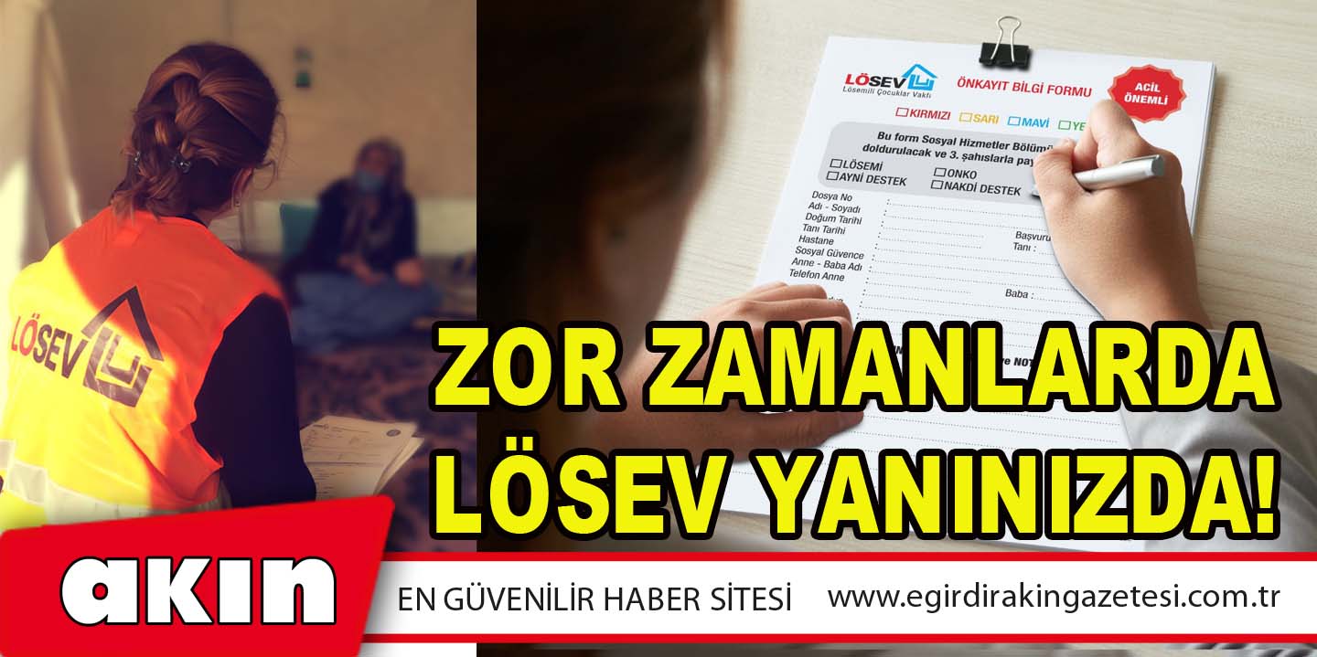 Zor Zamanlarda Lösev Yanınızda!