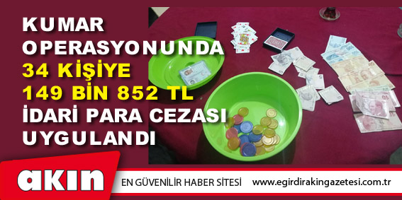 Kumar Operasyonunda 34 Kişiye İdari Para Cezası Uygulandı