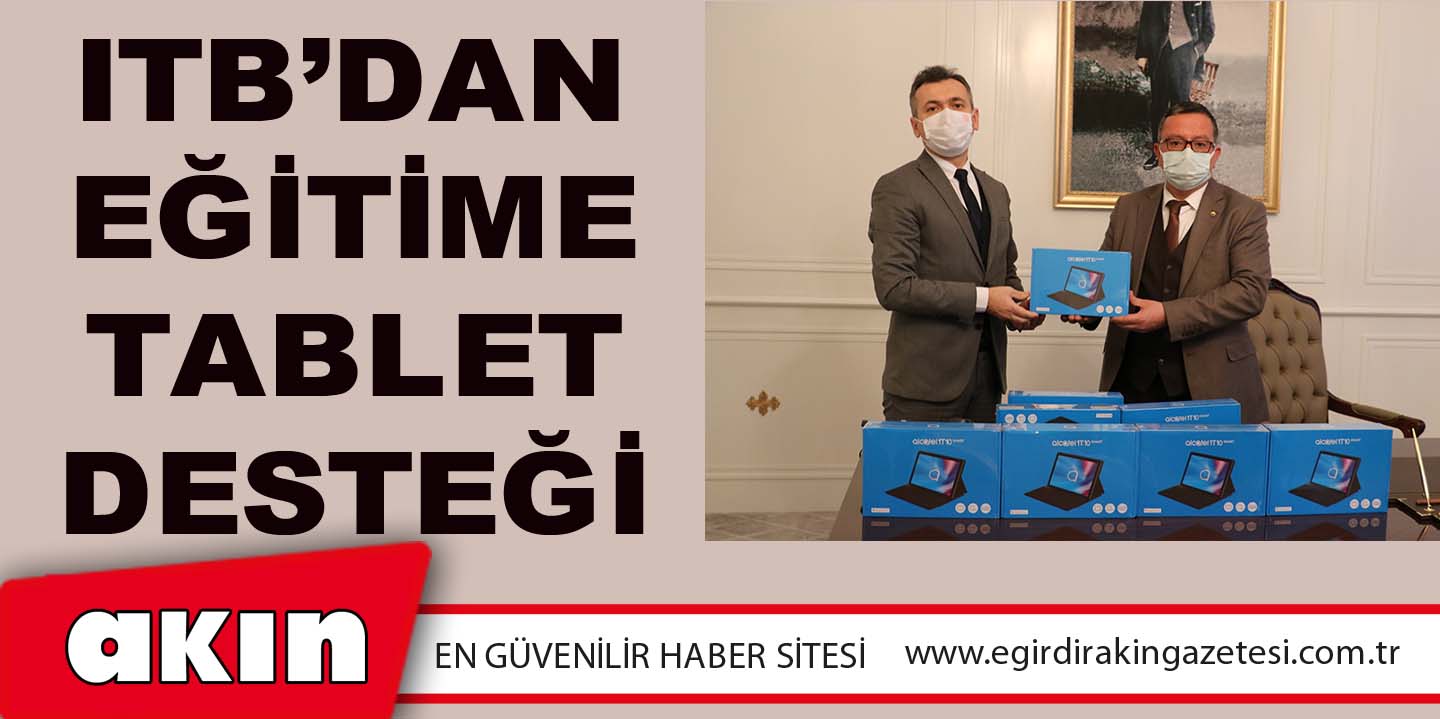 ITB’DAN EĞİTİME TABLET DESTEĞİ