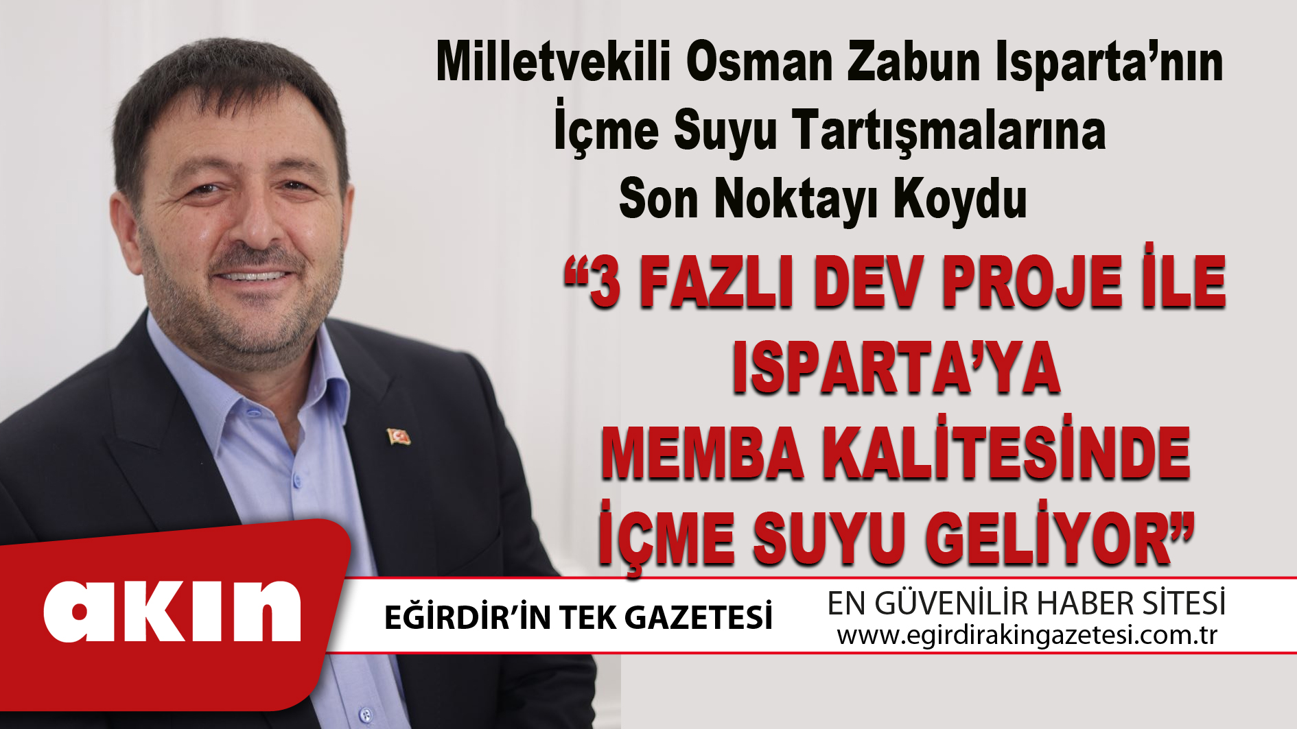 eğirdir haber,akın gazetesi,egirdir haberler,son dakika,Milletvekili Osman Zabun Isparta’nın İçme Suyu Tartışmalarına Son Noktayı Koydu