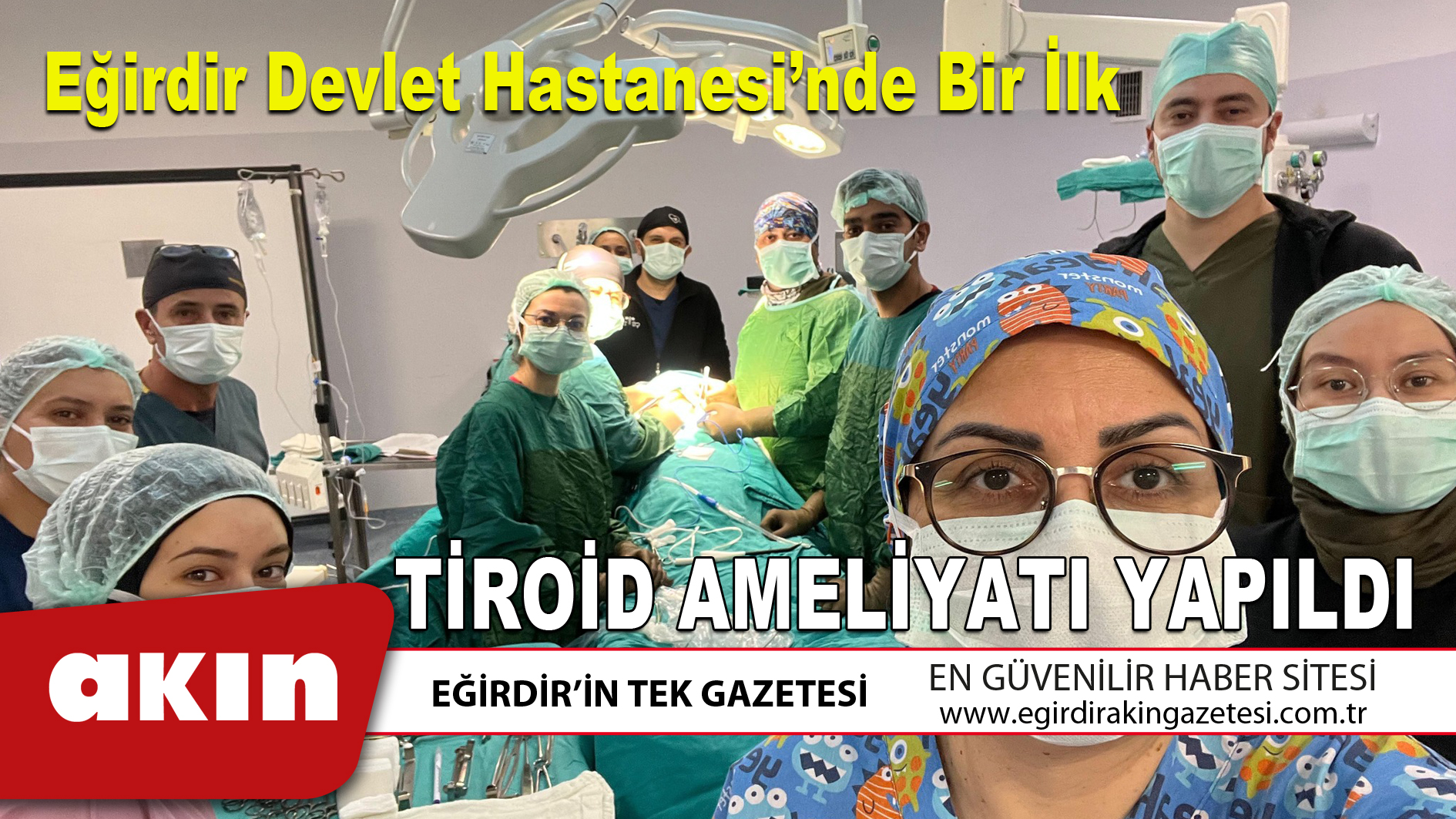 Eğirdir Devlet Hastanesi’nde Bir İlk TİROİD AMELİYATI YAPILDI