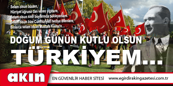DOĞUM GÜNÜN KUTLU OLSUN TÜRKİYEM…