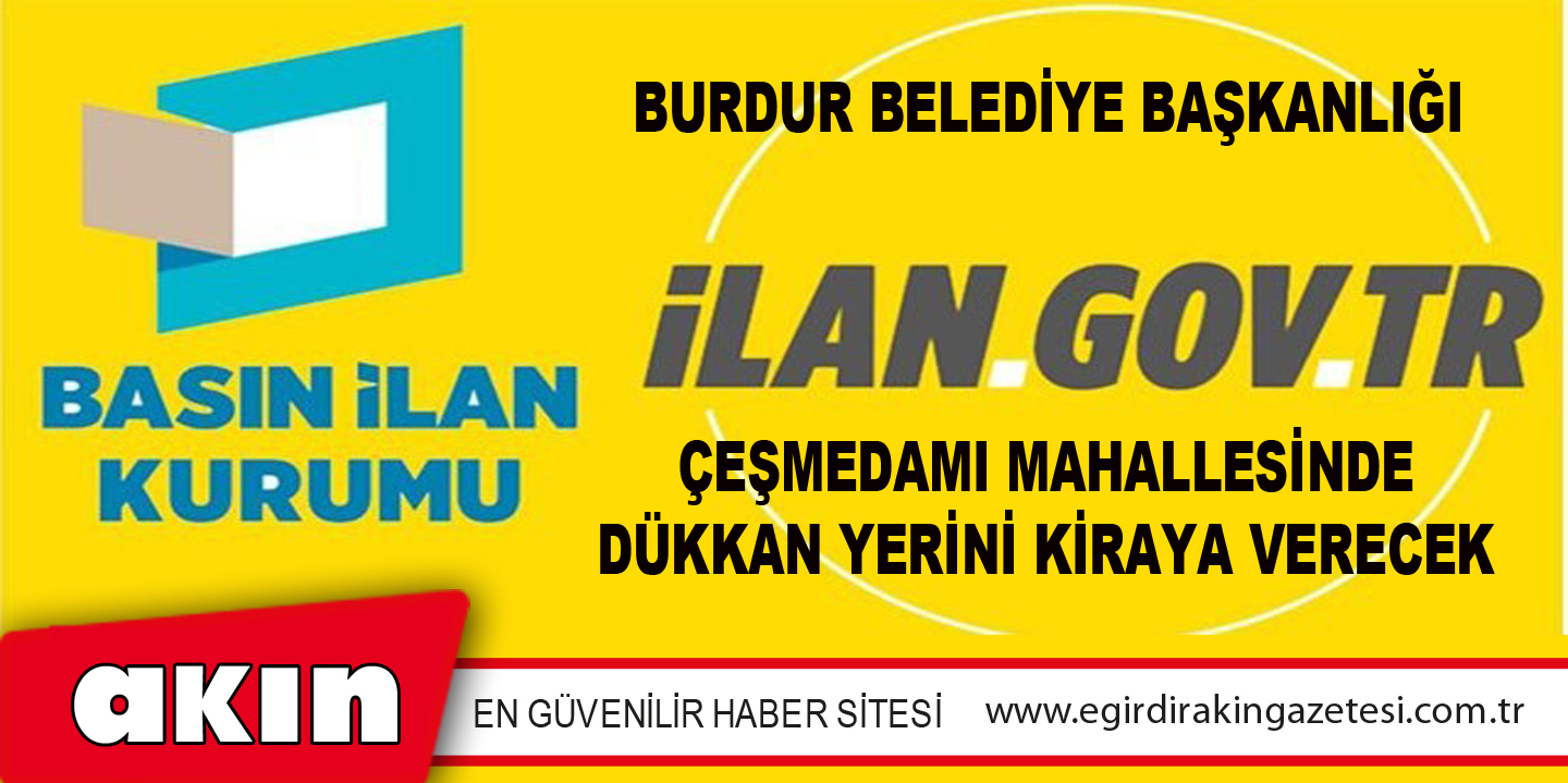 Burdur Belediye Başkanlığı Çeşmedamı Mahallesinde Dükkan Yerini Kiraya Verecek