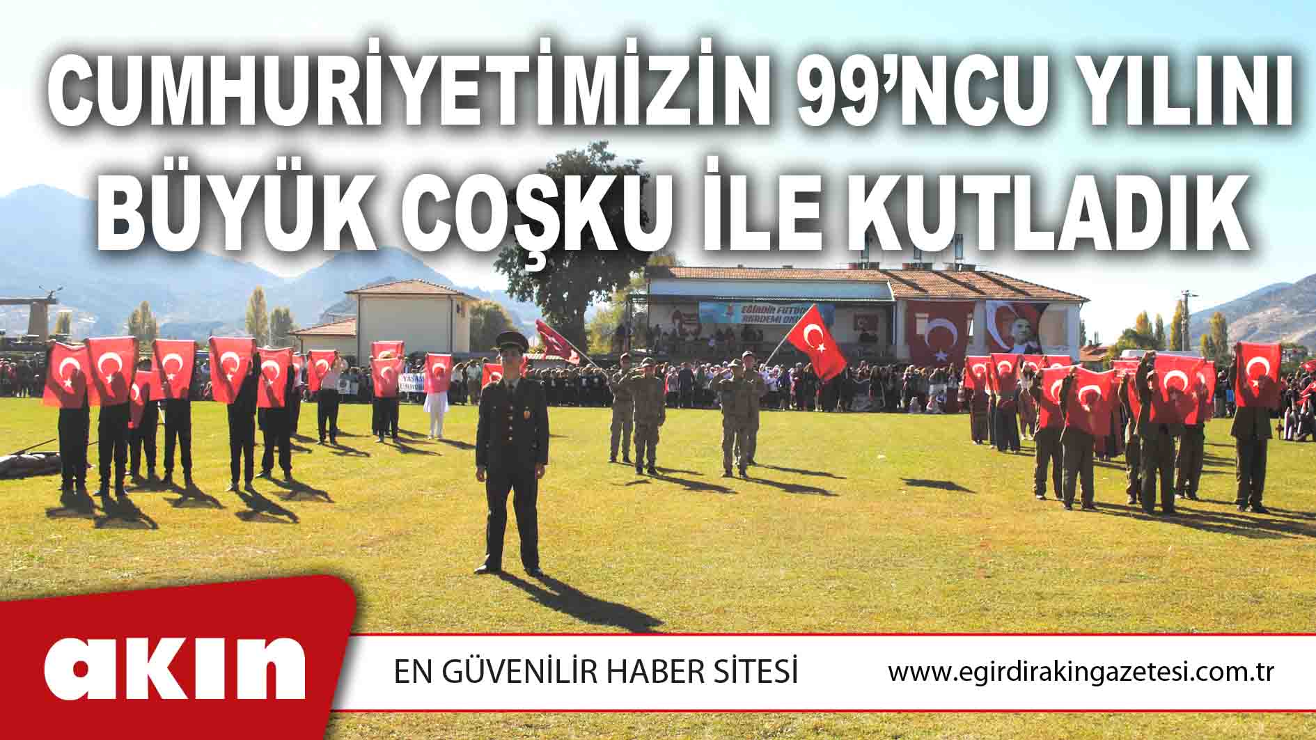 CUMHURİYETİMİZİN 99’NCU YILINI BÜYÜK COŞKU İLE KUTLADIK