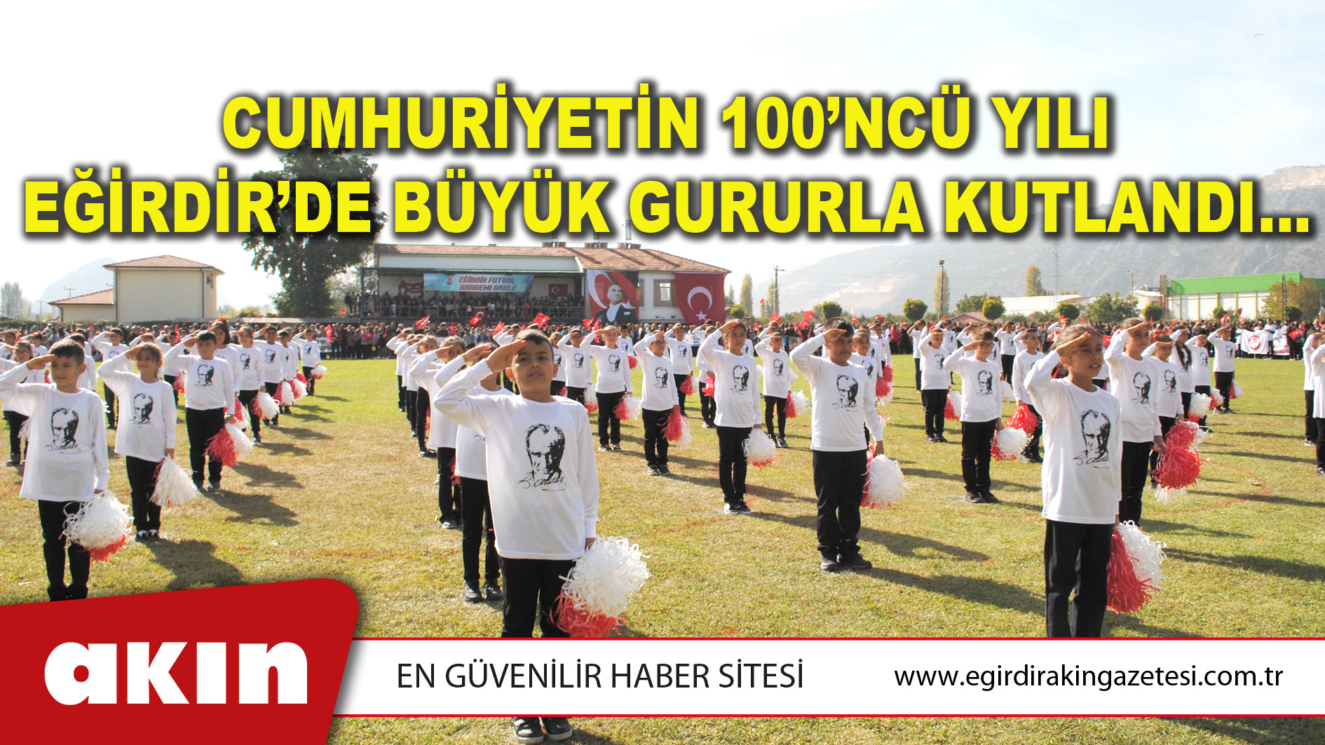 CUMHURİYETİN 100’NCÜ YILI EĞİRDİR’DE BÜYÜK GURURLA KUTLANDI…