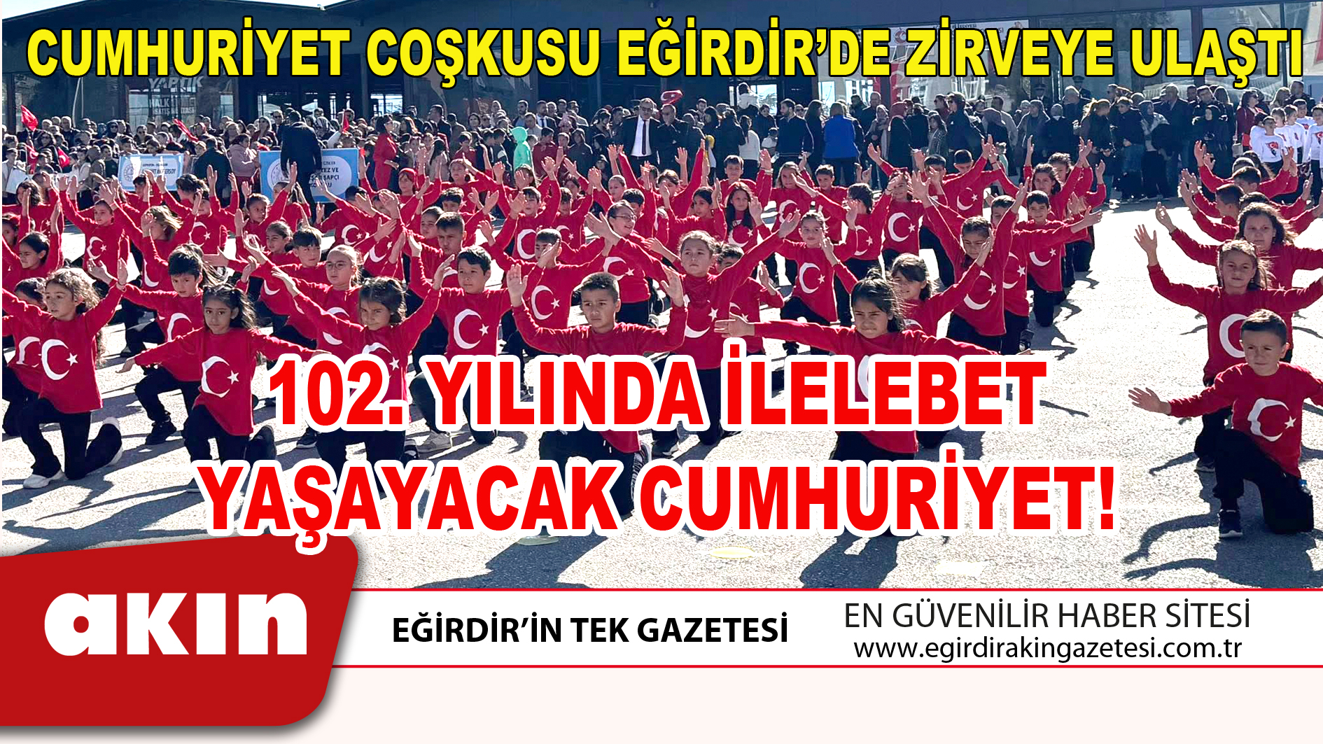 102. YILINDA İLELEBET YAŞAYACAK CUMHURİYET!