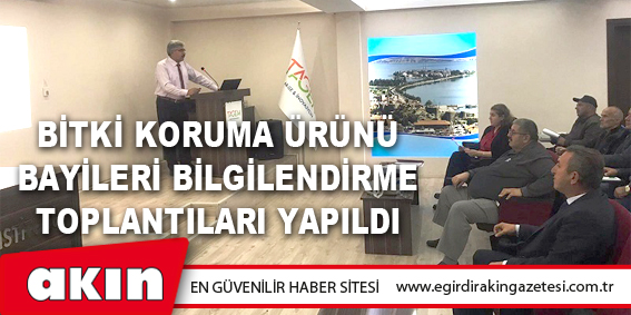 eğirdir haber,akın gazetesi,egirdir haberler,son dakika,Bitki Koruma Ürünü Bayileri Bilgilendirme Toplantıları Yapıldı