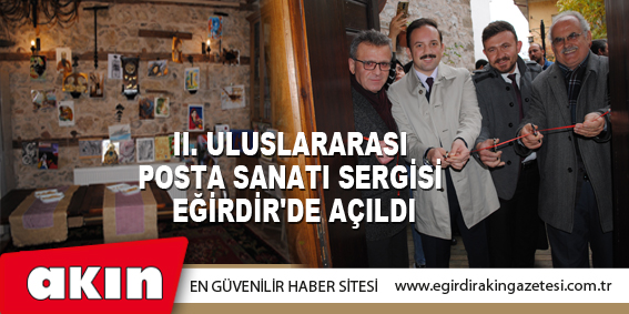 II. Uluslararası Posta Sanatı Sergisi Eğirdir'de Açıldı