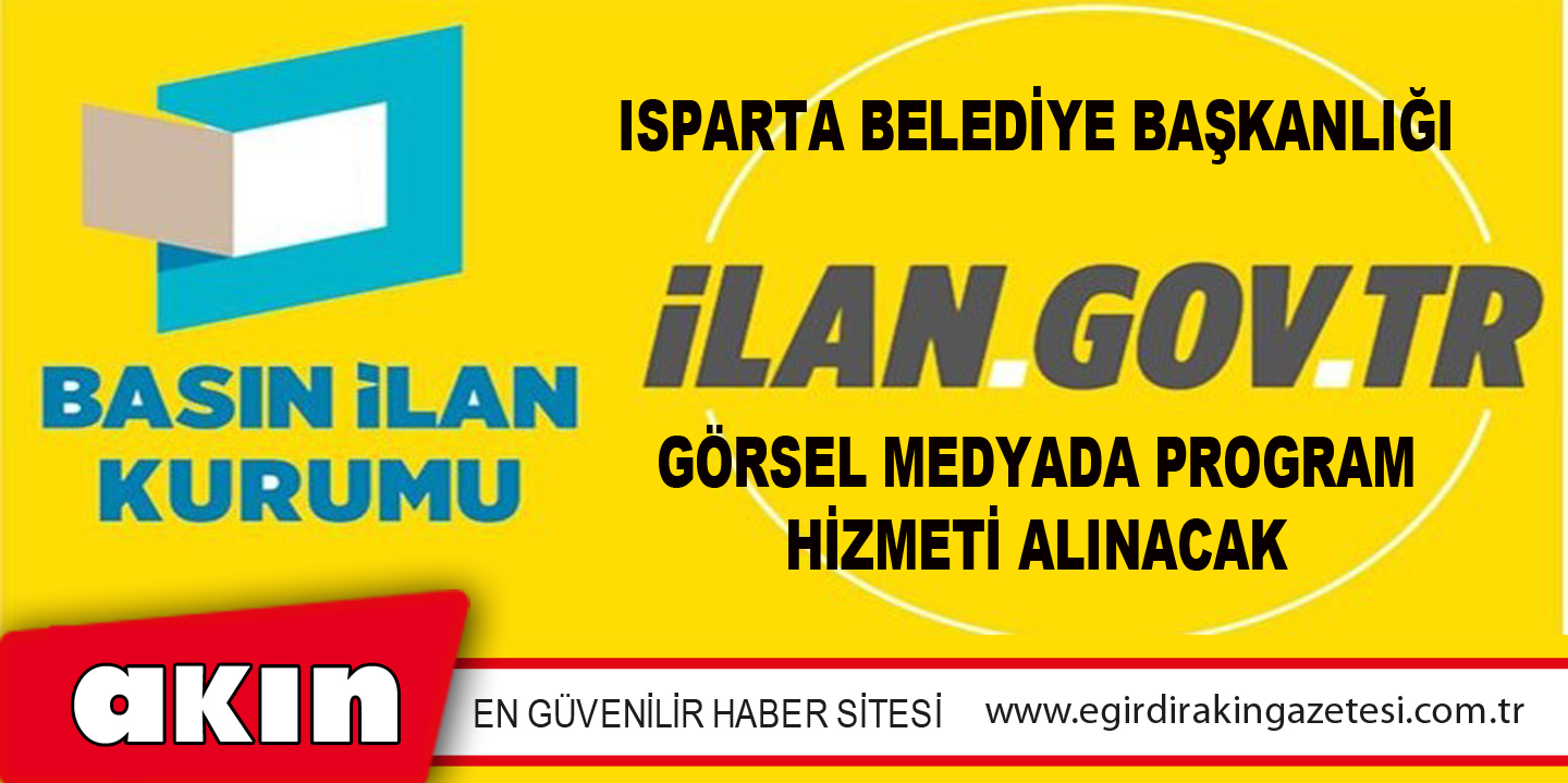 Isparta Belediye Başkanlığı Görsel Medyada Program Hizmeti Alınacak