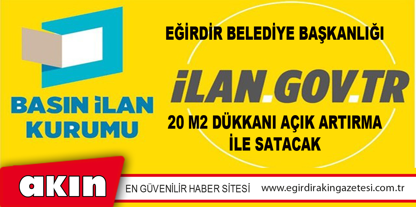 Eğirdir Belediye Başkanlığı 20 M2 Dükkanı Açık Artırma İle Satacak