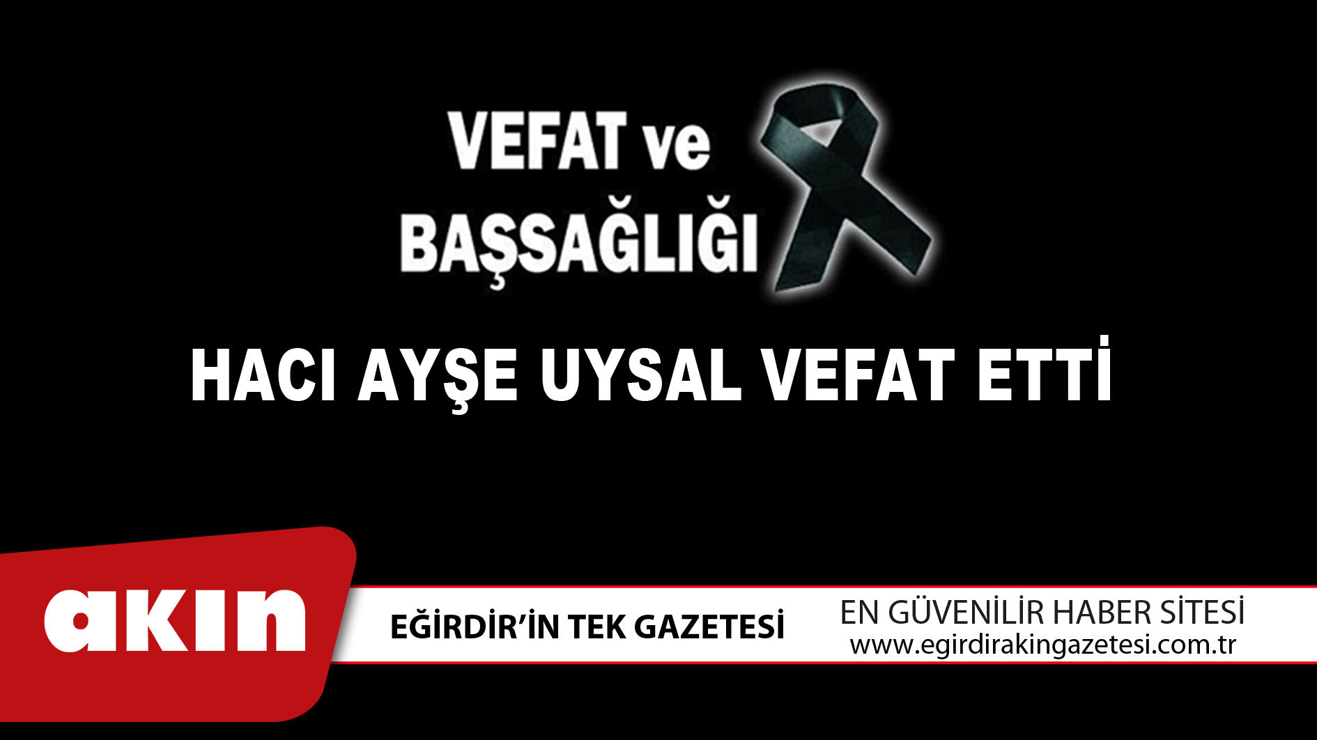 HACI AYŞE UYSAL VEFAT ETTİ