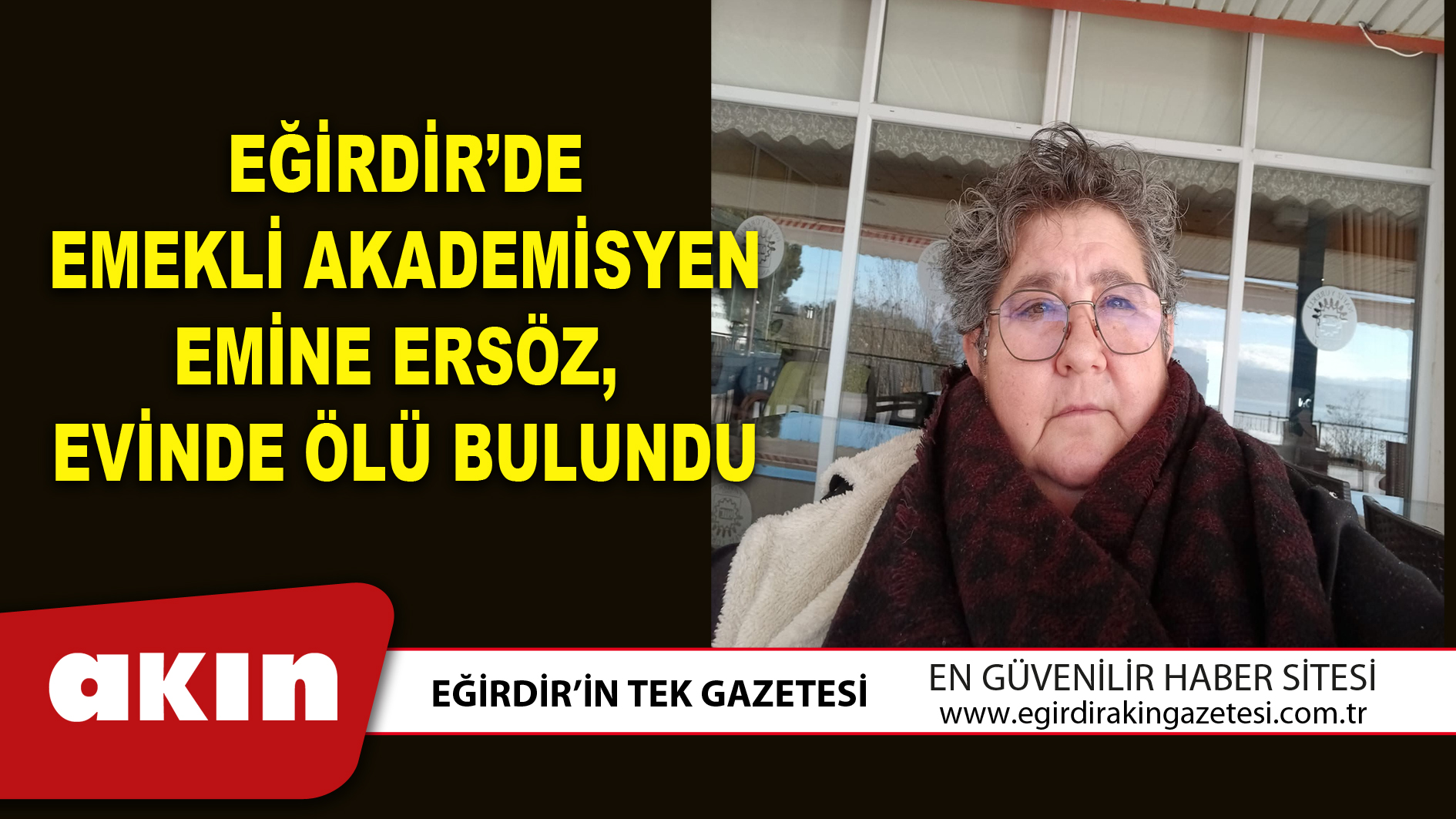 EĞİRDİR’DE EMEKLİ AKADEMİSYEN EMİNE ERSÖZ,  EVİNDE ÖLÜ BULUNDU