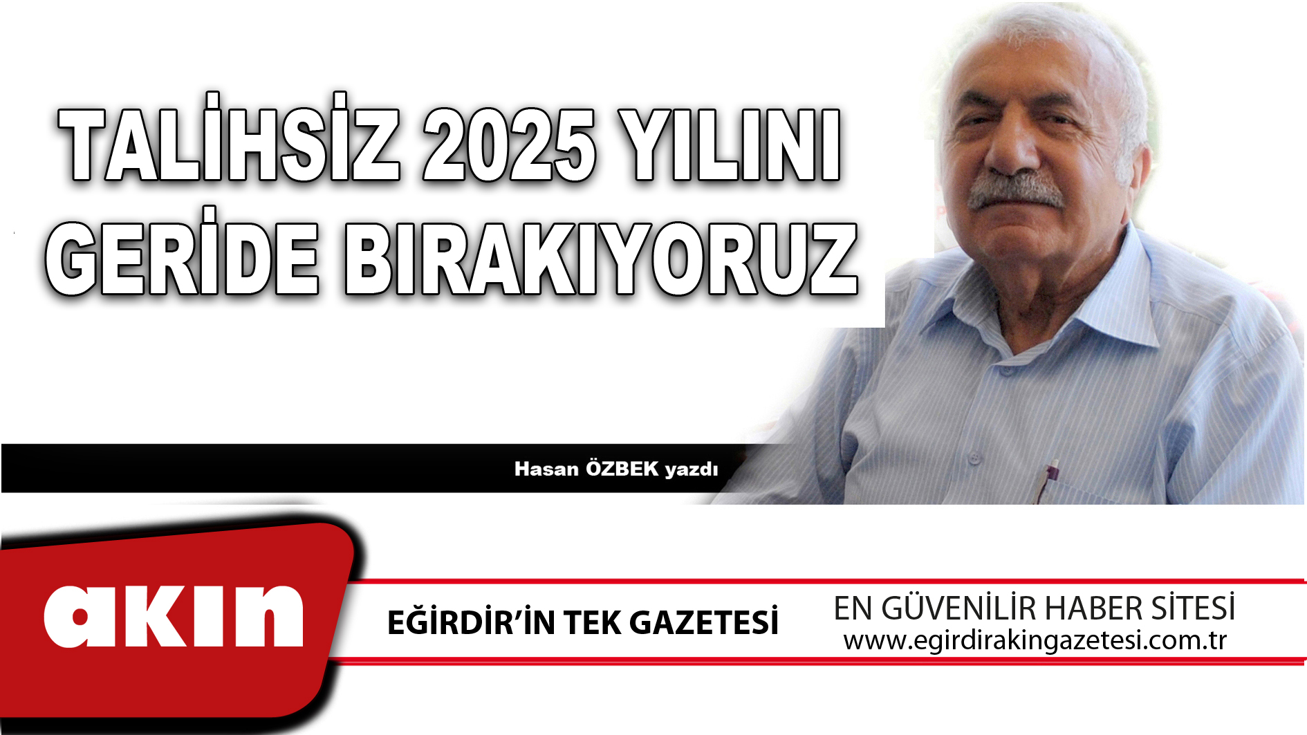 eğirdir haber,akın gazetesi,egirdir haberler,son dakika,TALİHSİZ 2025 YILINI GERİDE BIRAKIYORUZ