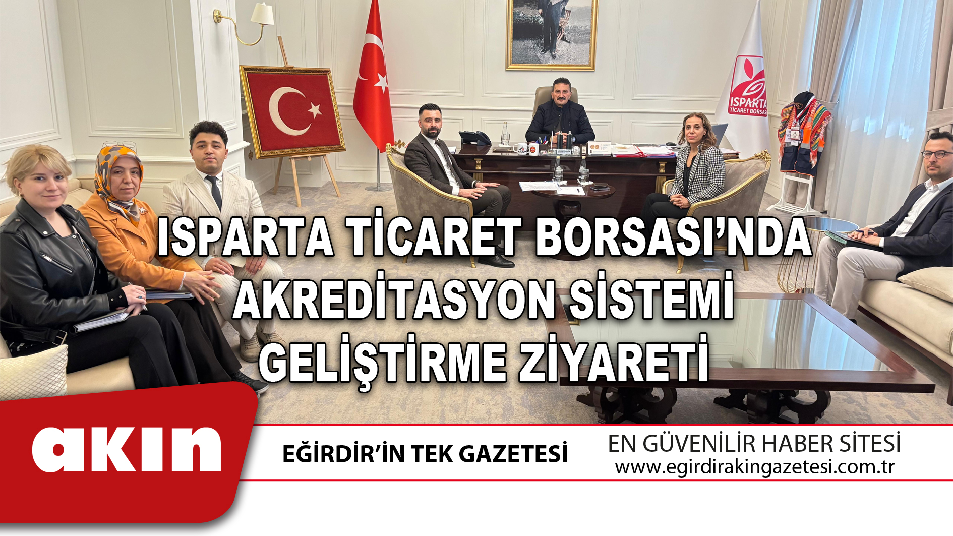 ISPARTA TİCARET BORSASI’NDA AKREDİTASYON SİSTEMİ GELİŞTİRME ZİYARETİ