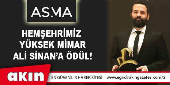 eğirdir haber,akın gazetesi,egirdir haberler,son dakika,Hemşehrimiz Yüksek Mimar Ali Sinan’a Ödül!