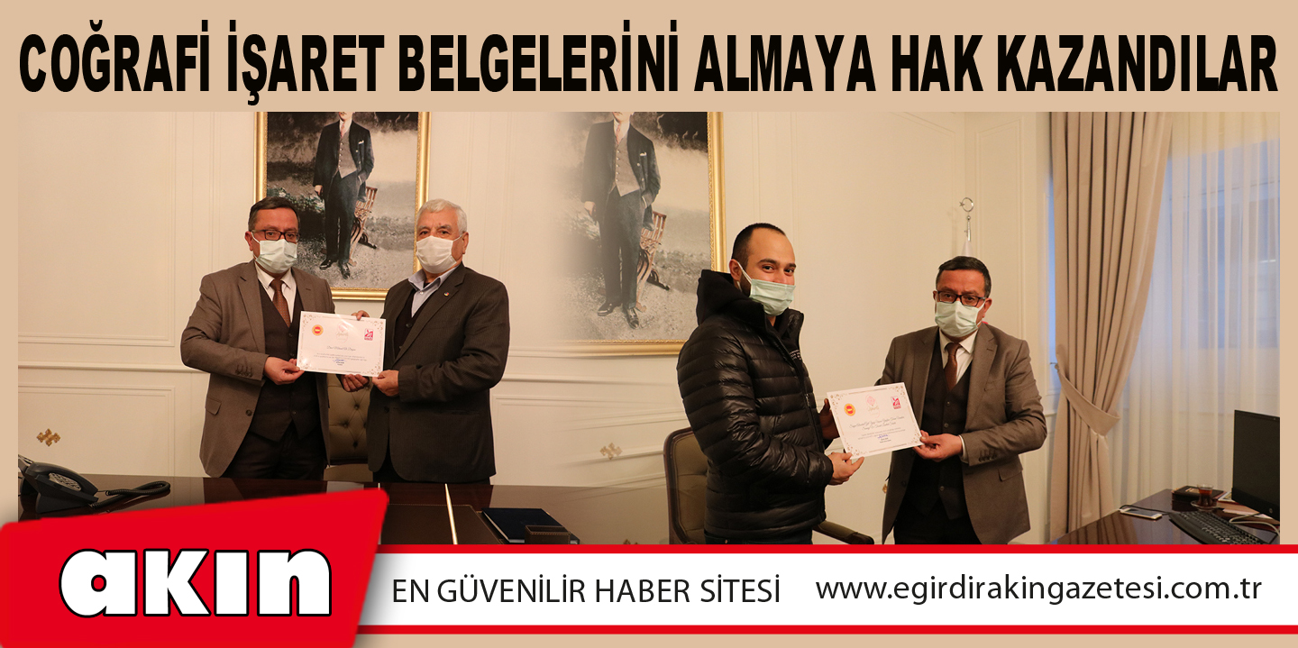 Coğrafi İşaret Belgelerini Almaya Hak Kazandılar