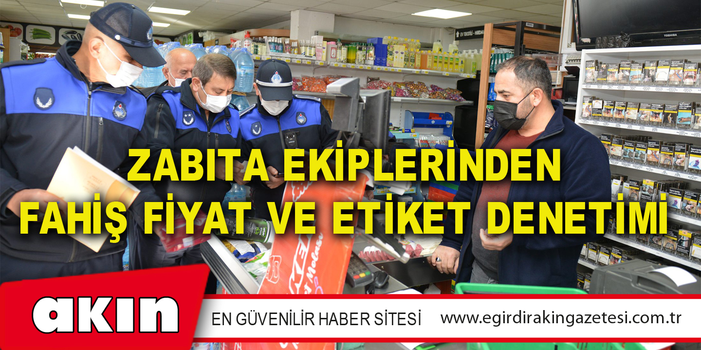 Zabıta Ekiplerinden Fahiş Fiyat Ve Etiket Denetimi