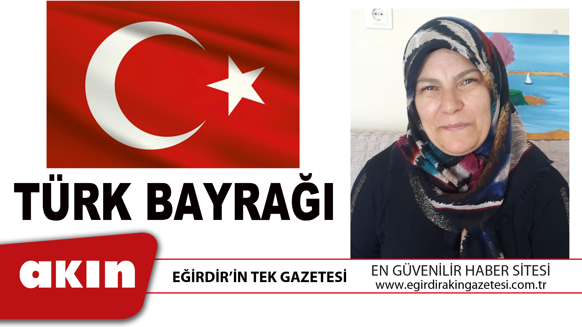 eğirdir haber,akın gazetesi,egirdir haberler,son dakika,TÜRK BAYRAĞI