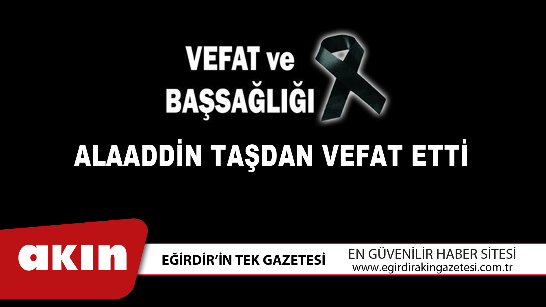 ALAADDİN TAŞDAN VEFAT ETTİ