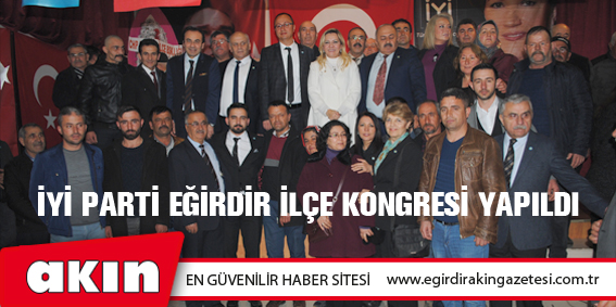 İyi Parti Eğirdir İlçe Kongresi Yapıldı