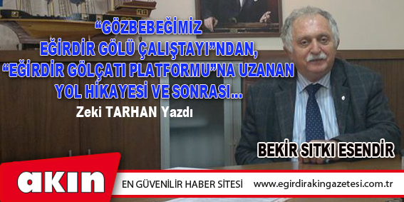 “GÖZBEBEĞİMİZ EĞİRDİR GÖLÜ ÇALIŞTAYI”NDAN, “EĞİRDİR GÖLÇATI PLATFORMU”NA UZANAN YOL HİKAYESİ VE SONRASI…