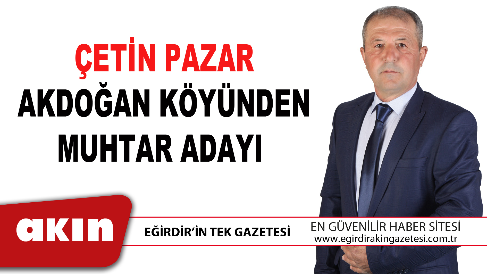 ÇETİN PAZAR AKDOĞAN KÖYÜNDEN MUHTAR ADAYI
