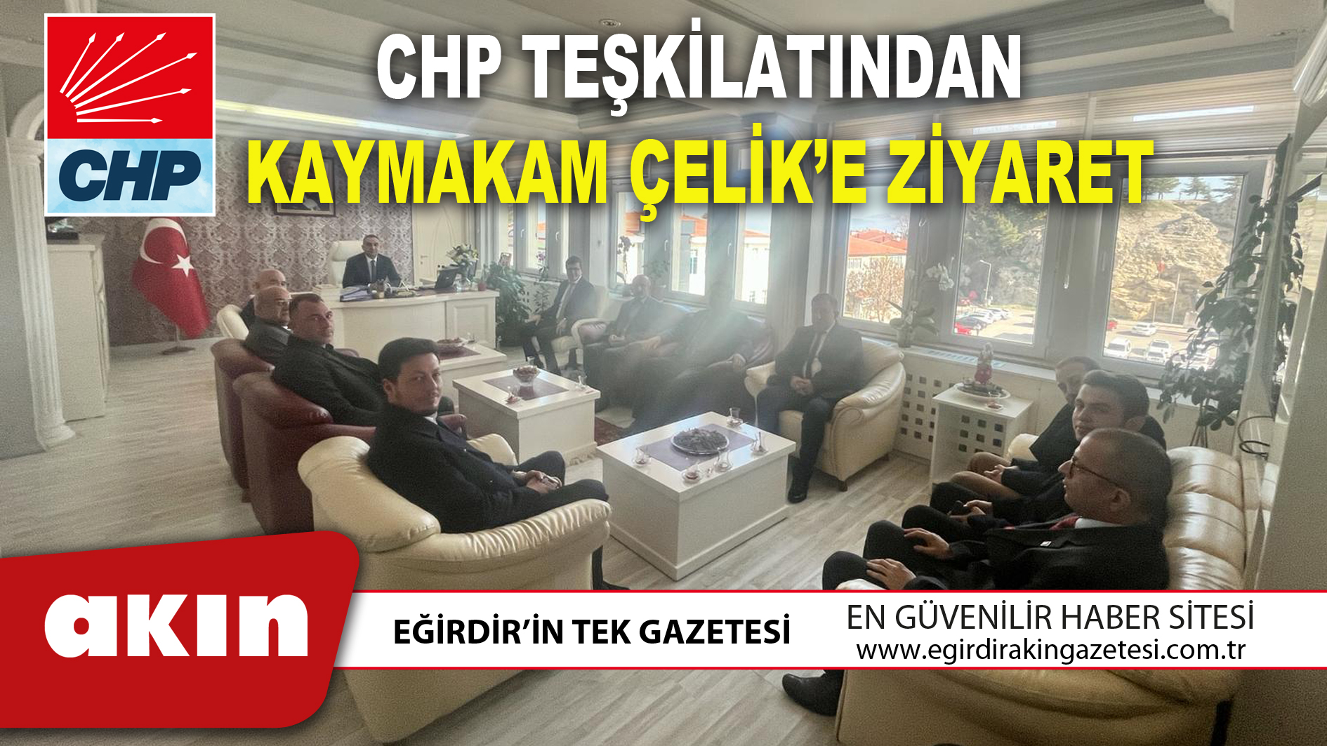 CHP TEŞKİLATINDAN KAYMAKAM ÇELİK’E ZİYARET