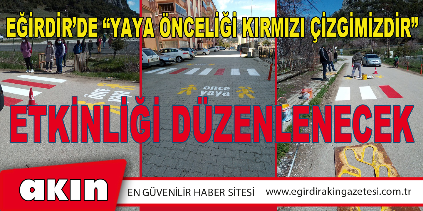 Eğirdir’de “Yaya Önceliği Kırmızı Çizgimizdir” Etkinliği Düzenlenecek