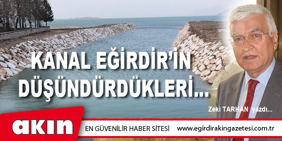 Kanal Eğirdir’in  Düşündürdükleri…