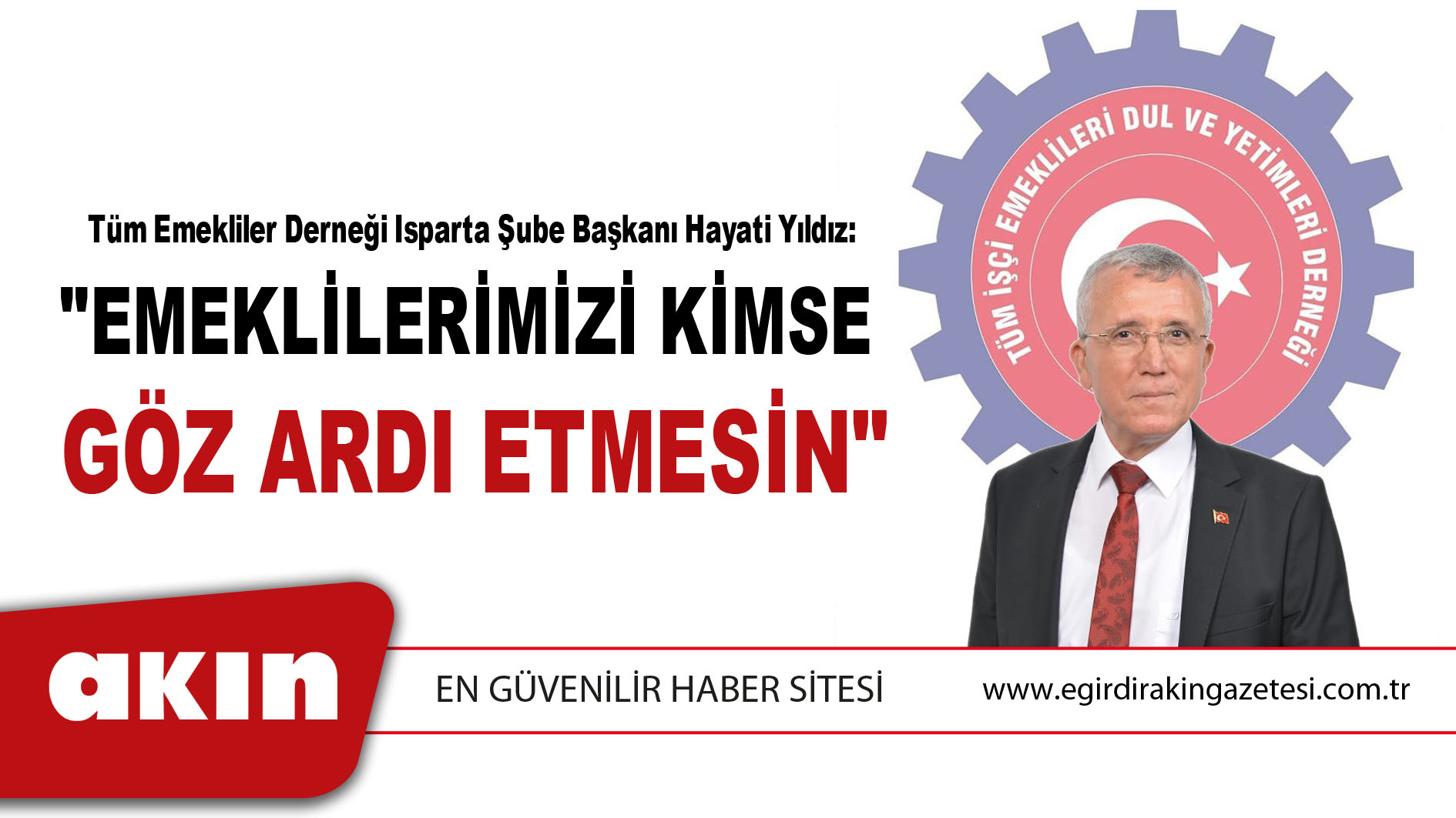 Tüm Emekliler Derneği Isparta Şube Başkanı Hayati Yıldız:  