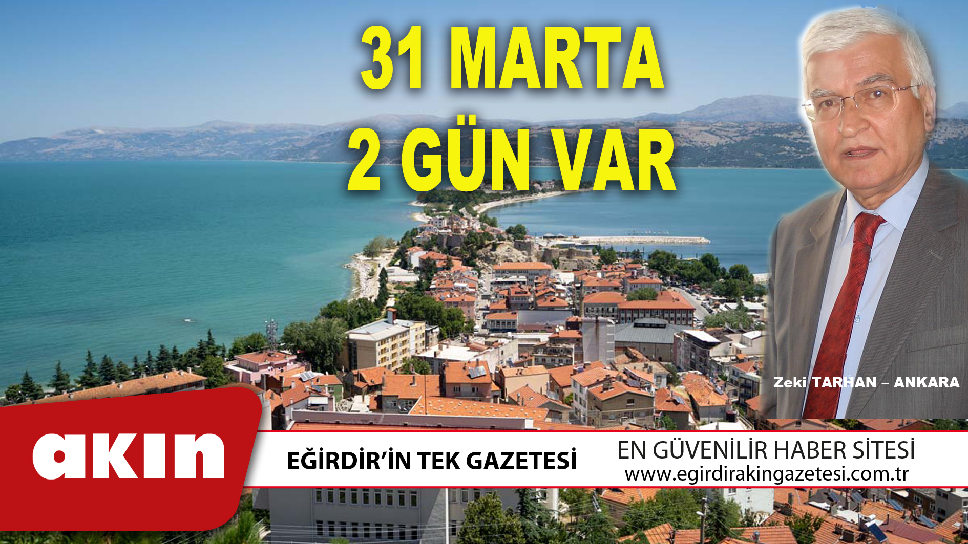 eğirdir haber,akın gazetesi,egirdir haberler,son dakika,31 MARTA  2 GÜN VAR