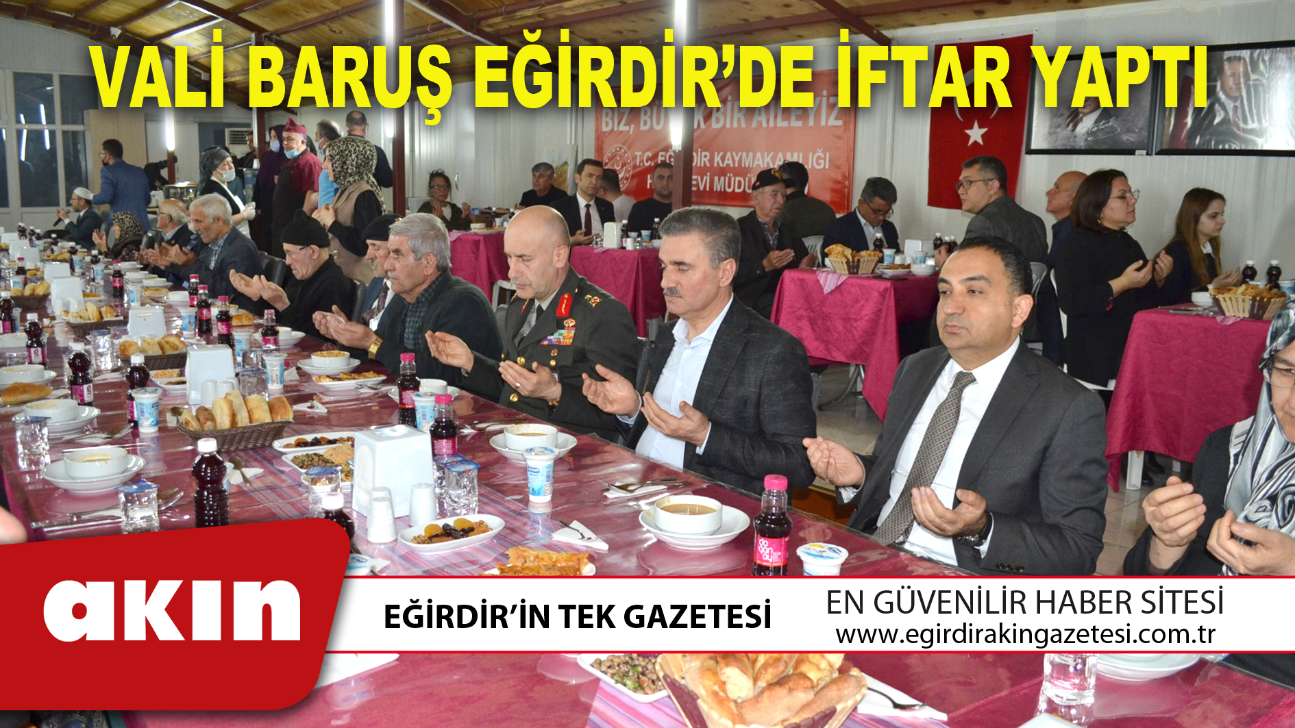 eğirdir haber,akın gazetesi,egirdir haberler,son dakika,VALİ BARUŞ EĞİRDİR’DE İFTAR YAPTI