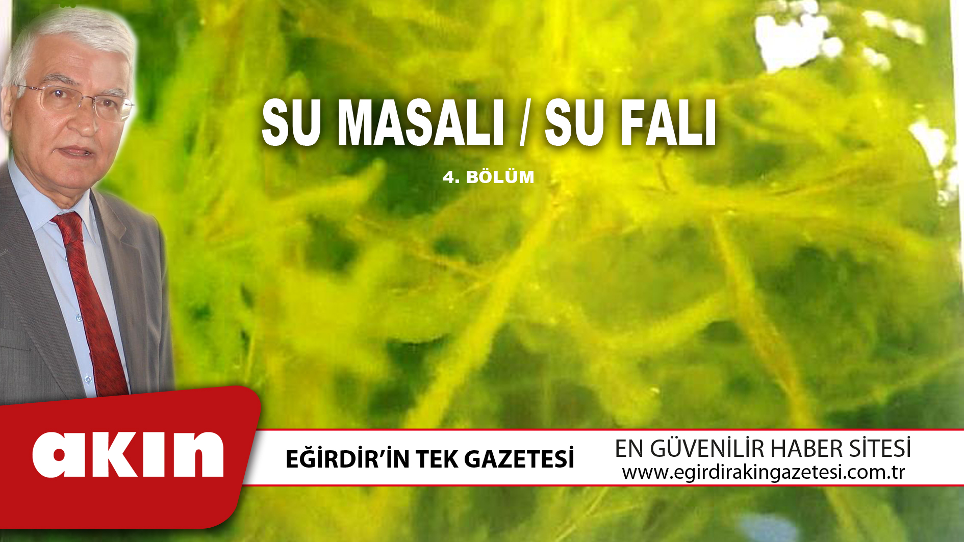 eğirdir haber,akın gazetesi,egirdir haberler,son dakika,SU MASALI / SU FALI (BÖLÜM: 4)